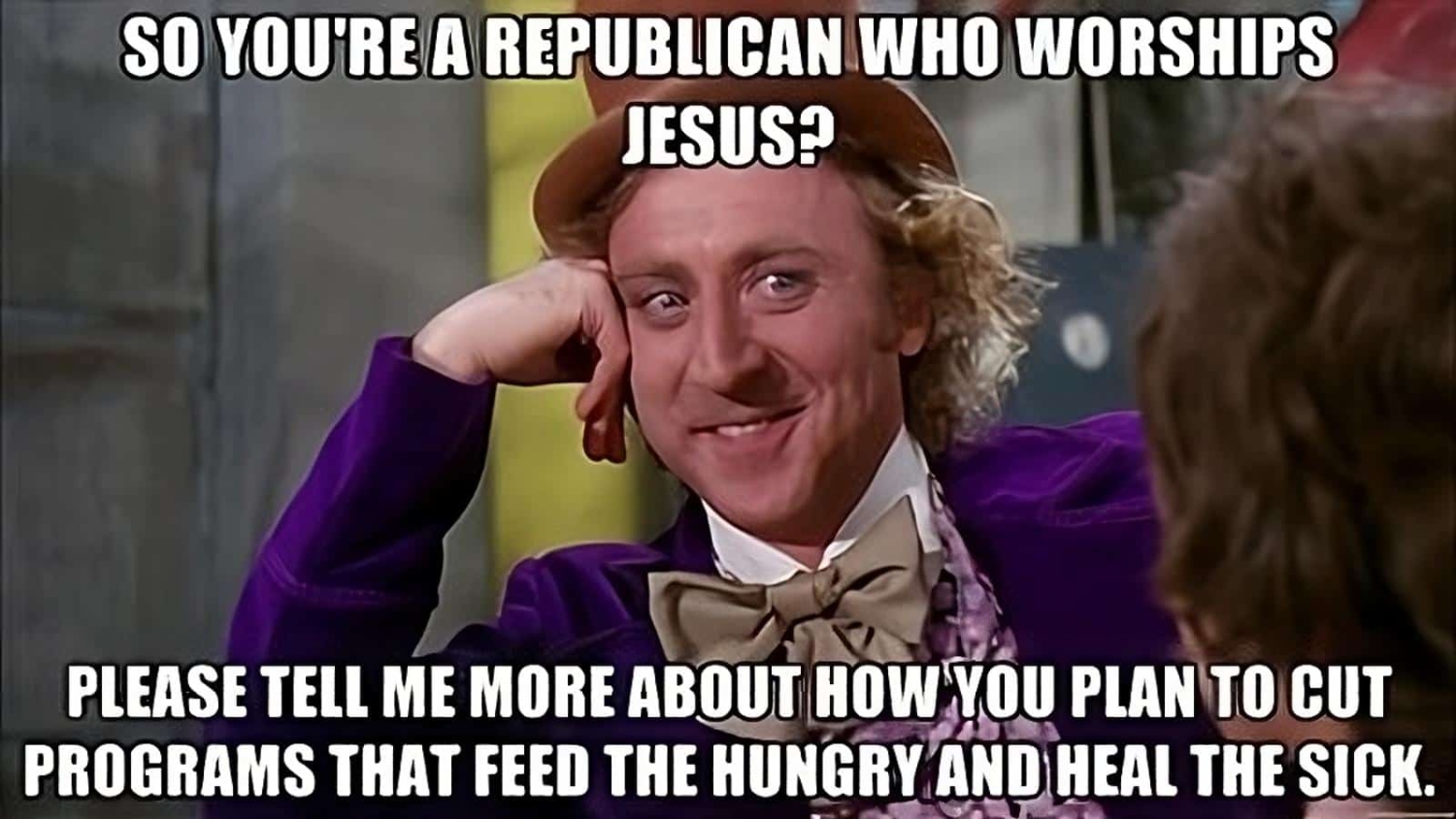 Willy Wonka with purple velvet jacket and hat smirking with sarcastic text about a Republican worshipping Jesus and cutting social programs